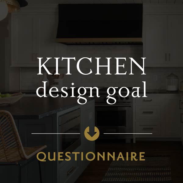 A graphic with white text that reads "Kitchen Design Goal" with an arrow pointing down to the text "Questionnaire"